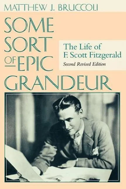 Cover: 9781570034558 | Some Sort of Epic Grandeur | The Life of F. Scott Fitzgerald (REV)