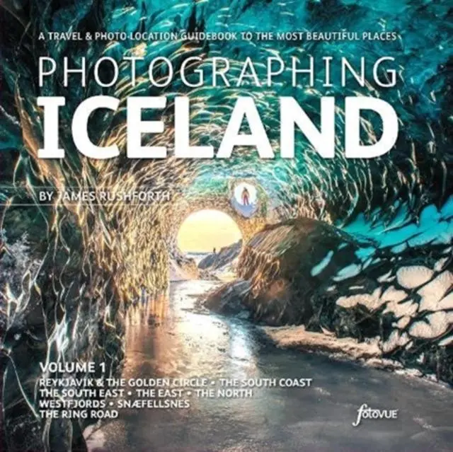 Cover: 9781916014558 | Photographing Iceland Volume 1 | James Rushforth | Taschenbuch | 2021