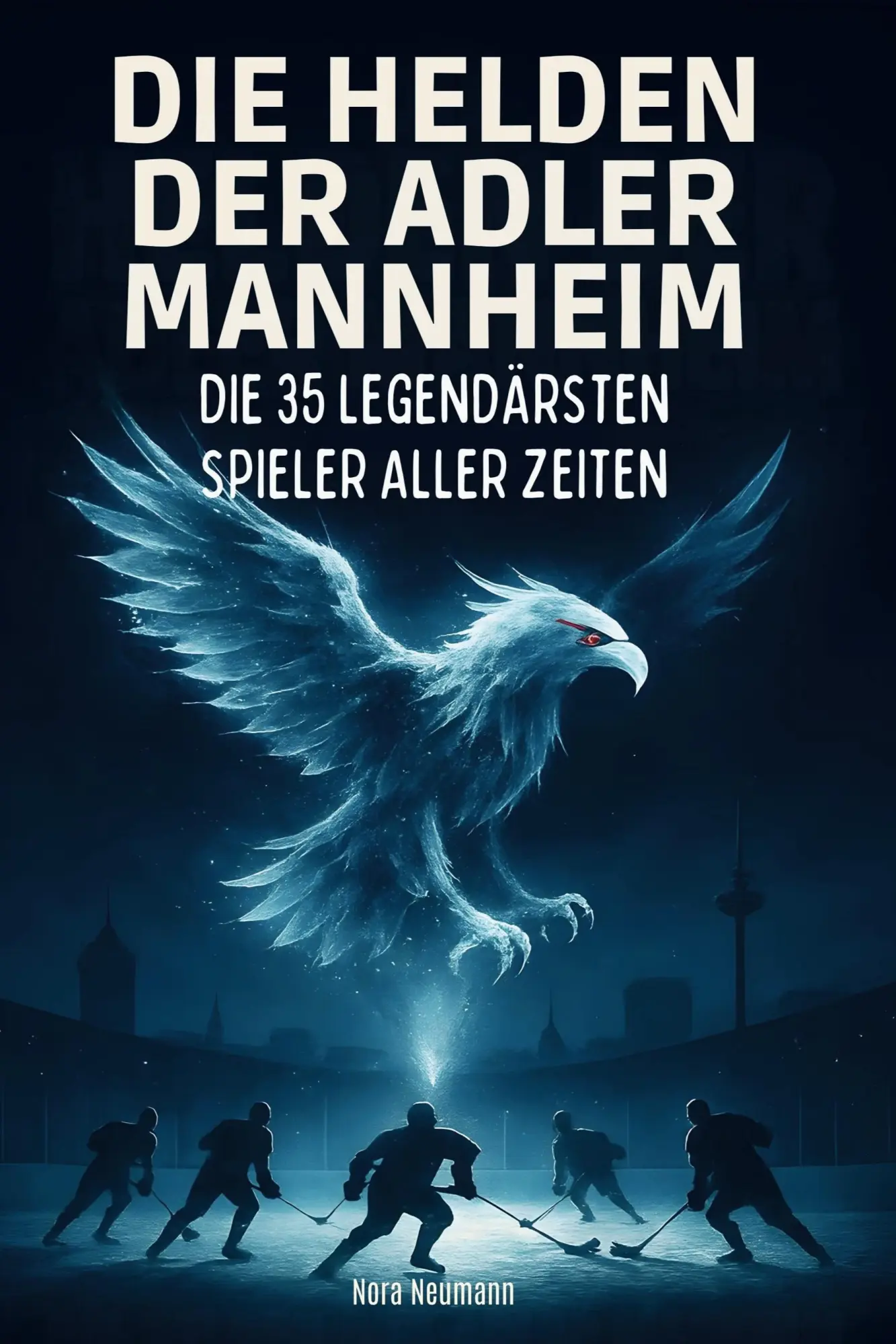 Cover: 9783695364558 | Die Helden der Adler Mannheim | Die Helden der Adler Mannheim | Buch
