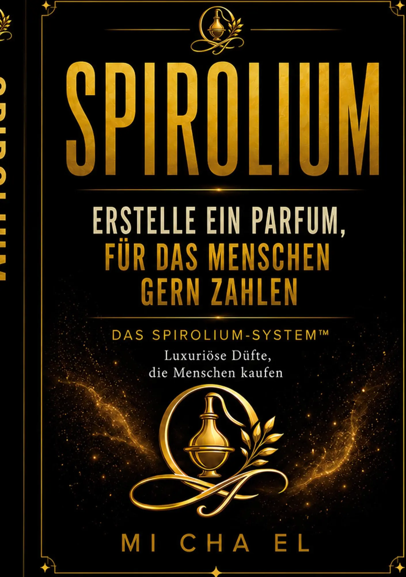 Cover: 9783695734658 | SPIROLIUM Erstelle ein Parfum, für das Menschen zahlen | Mi Cha El