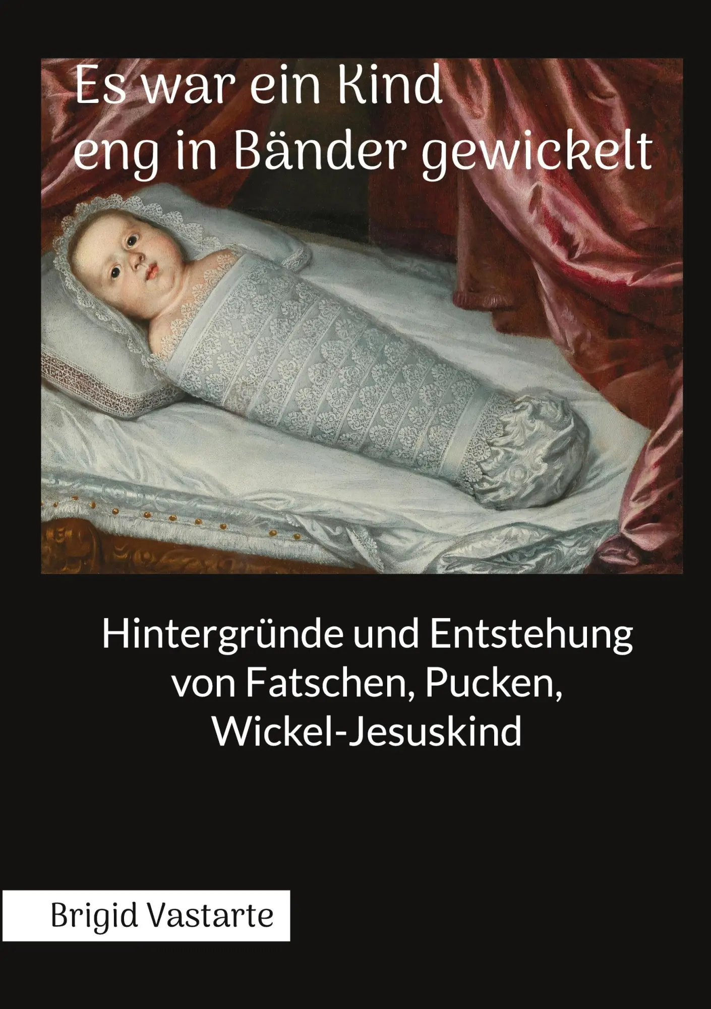 Cover: 9783746074658 | Es war ein Kind eng in Bänder gewickelt | Brigid Vastarte | Buch