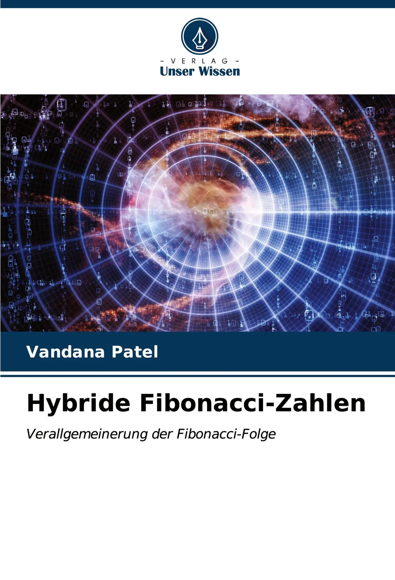 Cover: 9786206674658 | Hybride Fibonacci-Zahlen | Verallgemeinerung der Fibonacci-Folge Cover: 9786206674658 | Hybride Fibonacci-Zahlen | Verallgemeinerung der Fibonacci-Folge