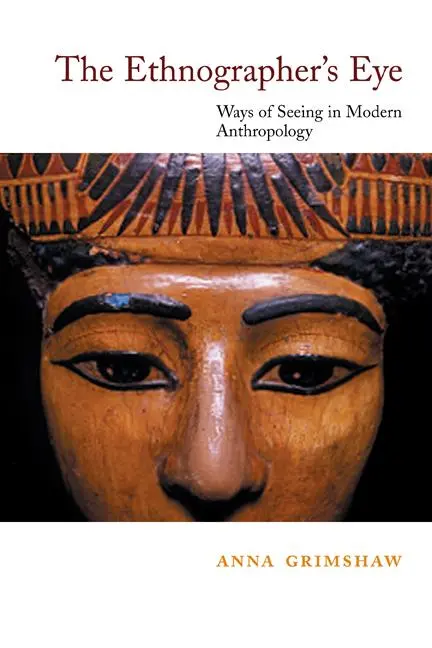 Cover: 9780521774758 | The Ethnographer's Eye | Ways of Seeing in Anthropology | Grimshaw