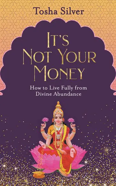 Cover: 9781401954758 | It's Not Your Money: How to Live Fully from Divine Abundance | Silver