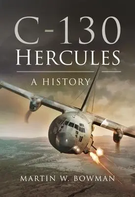 Cover: 9781399074858 | C-130 Hercules | A History | Martin W Bowman | Taschenbuch | Englisch