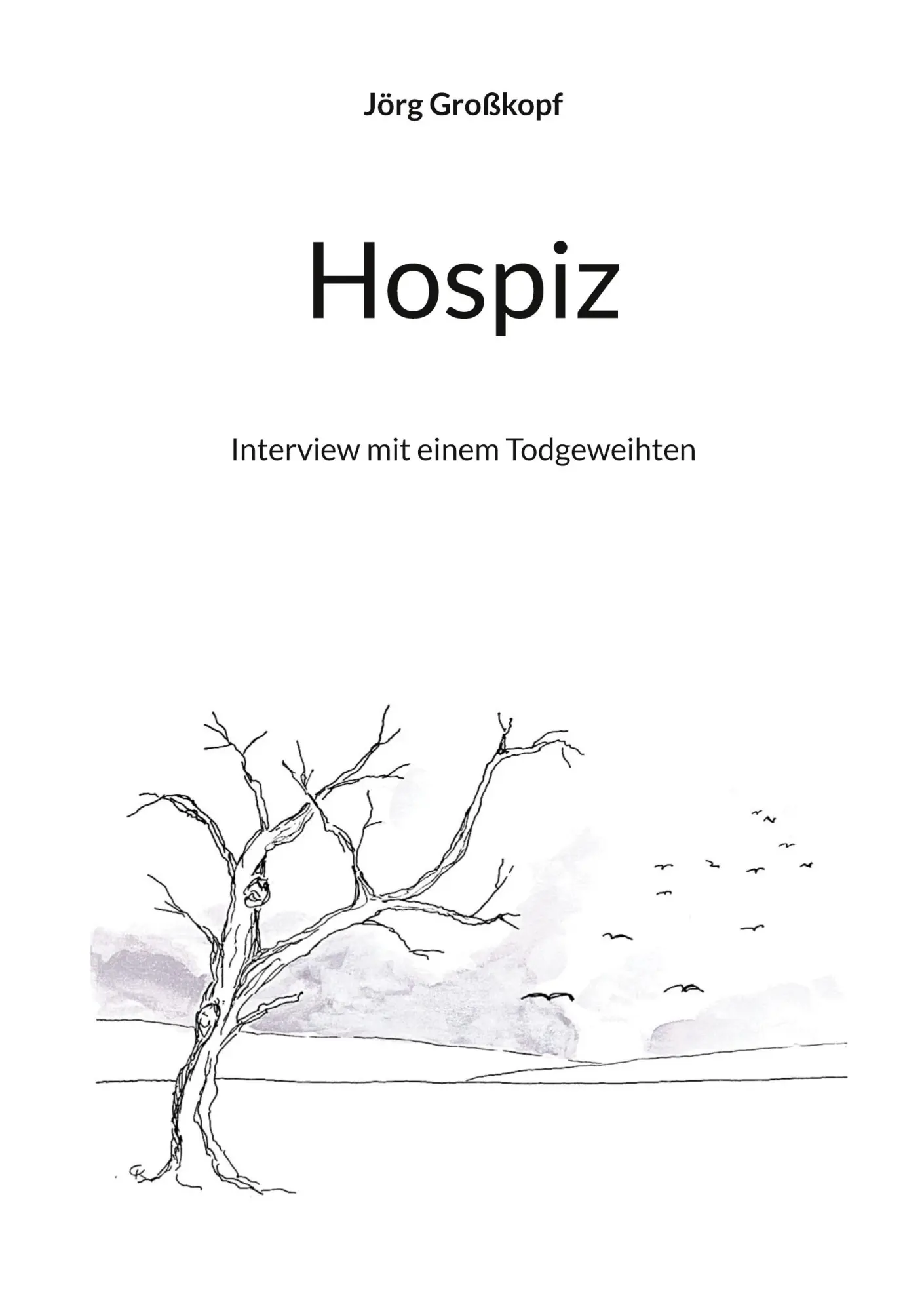 Cover: 9783695194858 | Hospiz | Interview mit einem Todgeweihten | Jörg Großkopf | Buch