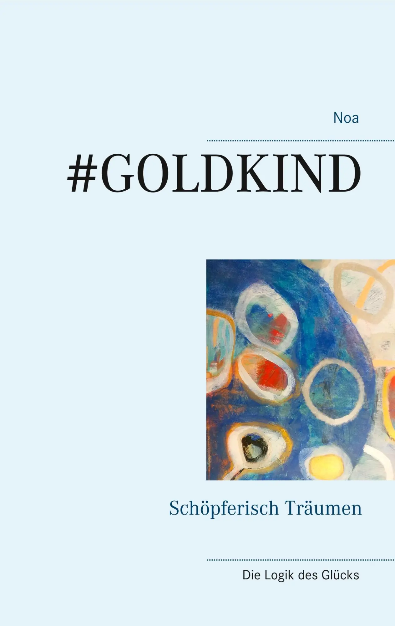 Cover: 9783744834858 | #Goldkind | Schöpferisch Träumen | Noa Straumann | Taschenbuch | 2019