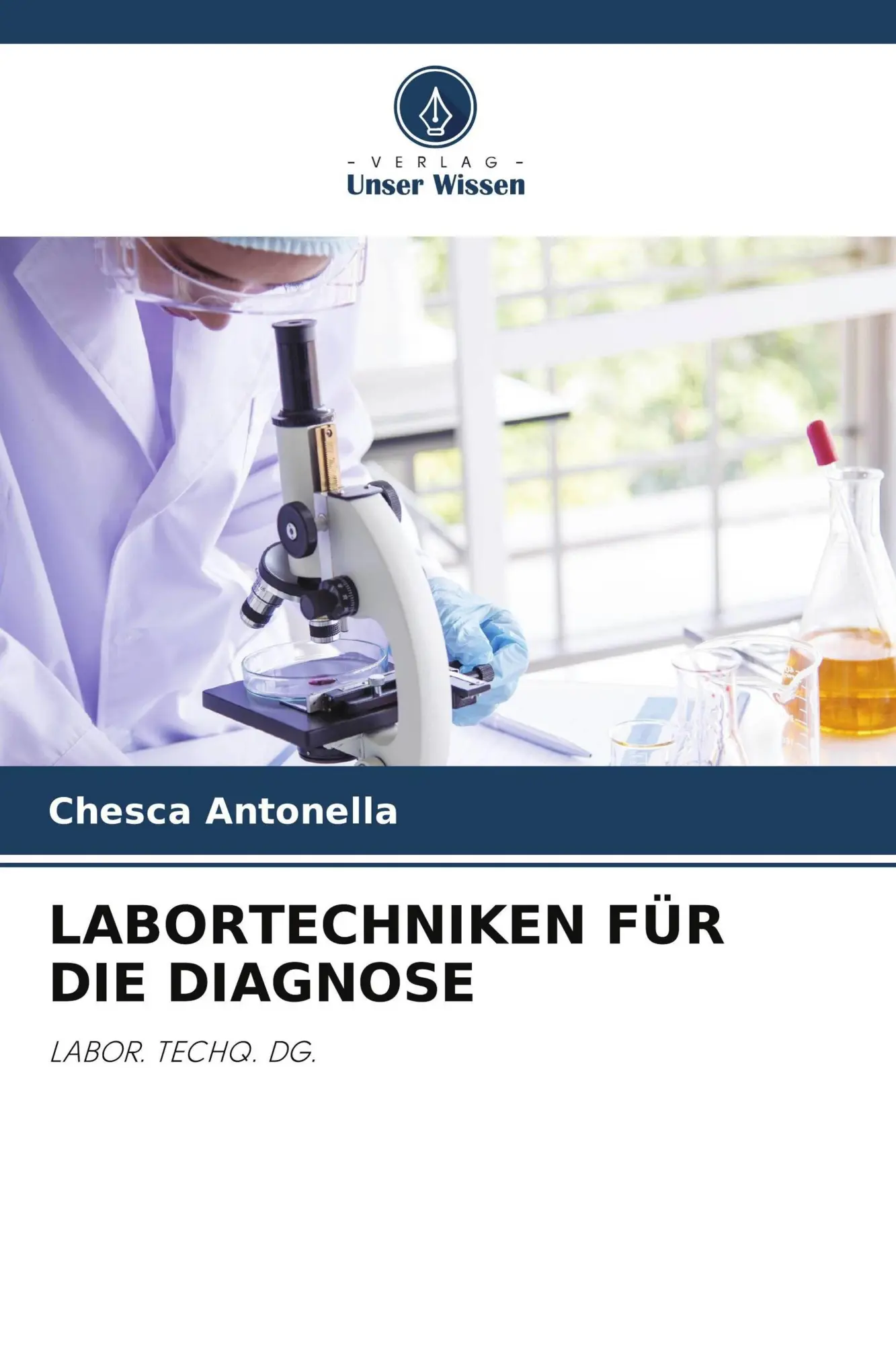 Cover: 9786209864858 | LABORTECHNIKEN FÜR DIE DIAGNOSE | LABOR. TECHQ. DG. | Chesca Antonella