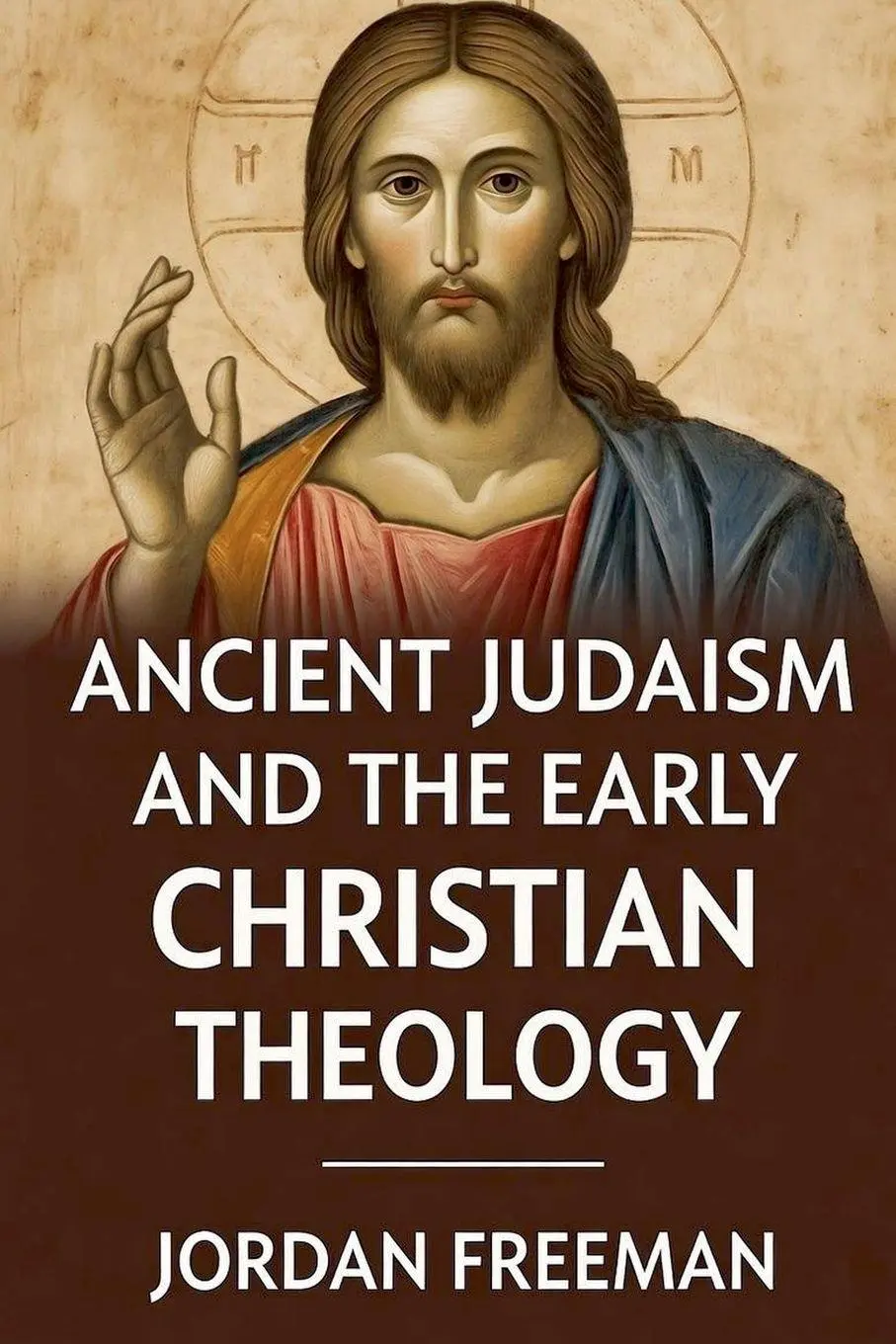 Cover: 9798232014858 | Ancient Judaism and the Early Christian Theology | Jordan Freeman