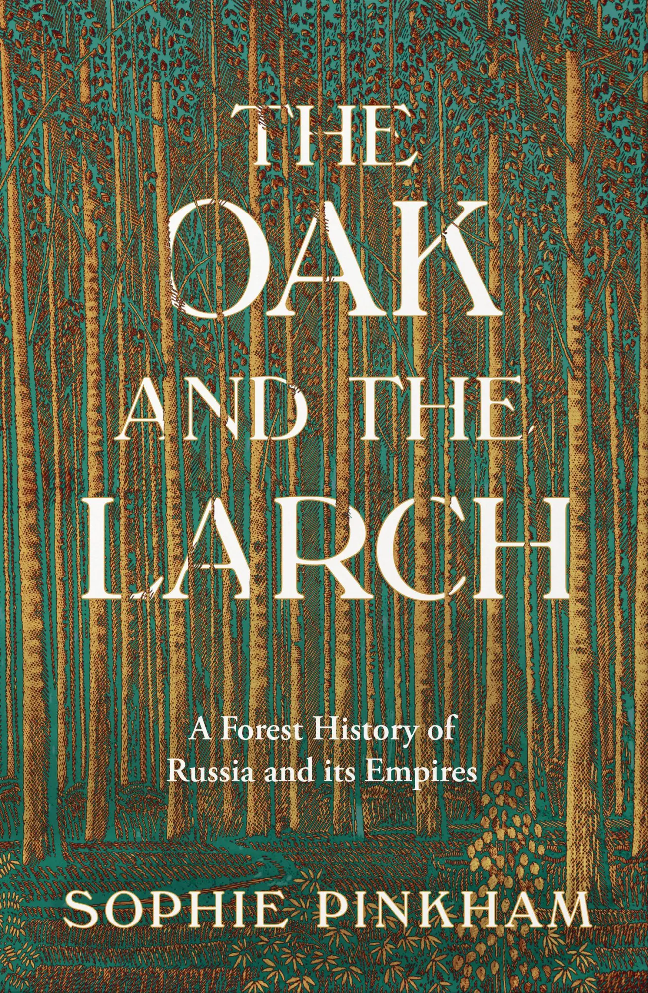 Cover: 9780008554958 | The Oak and The Larch | A Forest History of Russia and its Empires