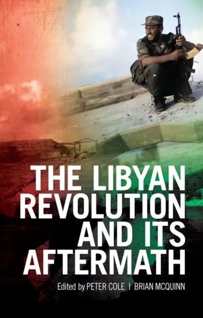 Cover: 9781787384958 | The Libyan Revolution and its Aftermath | Brian McQuinn (u. a.) | Buch
