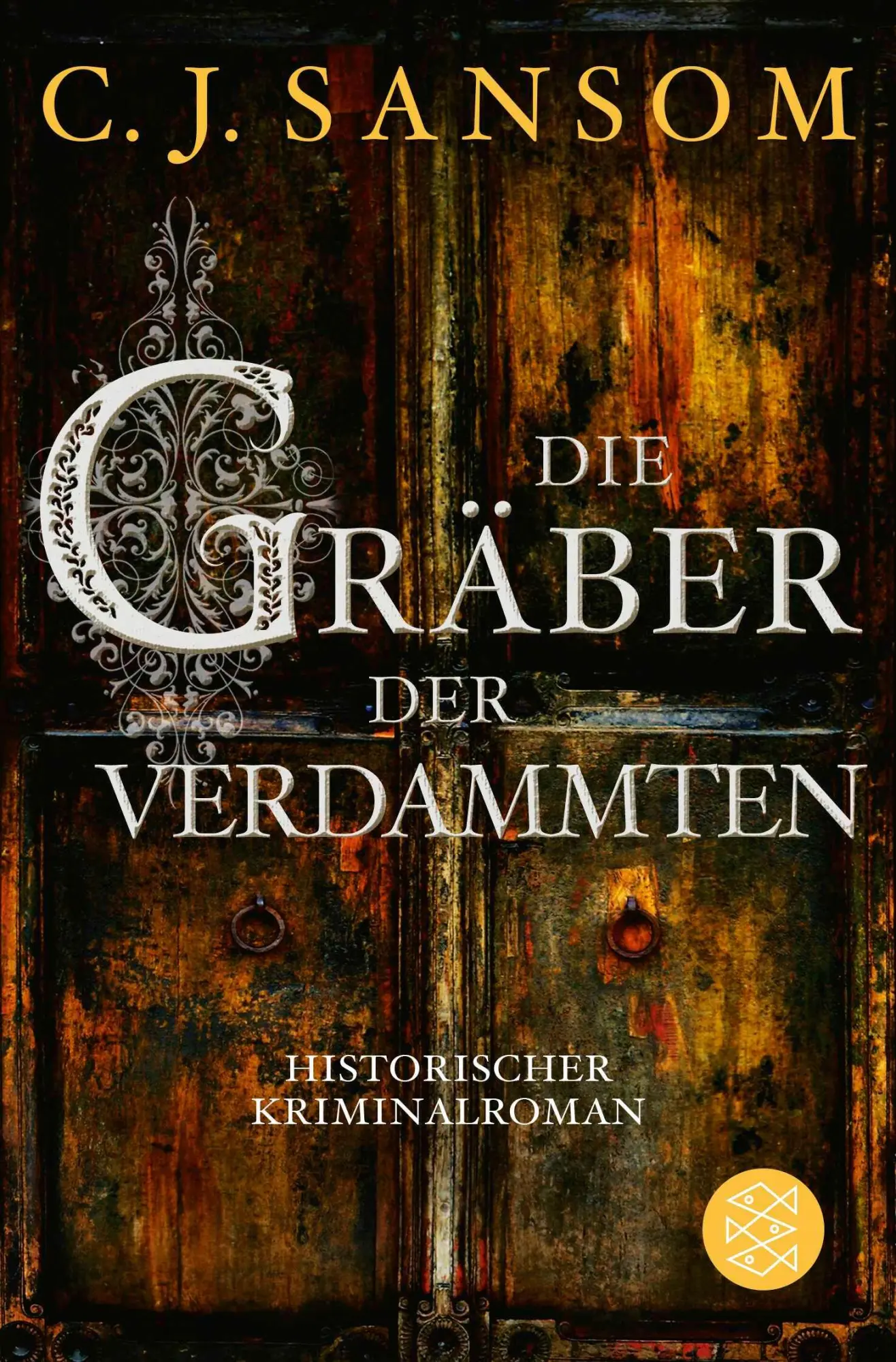 Cover: 9783596704958 | Die Gräber der Verdammten | Historischer Kriminalroman | C. J. Sansom Cover: 9783596704958 | Die Gräber der Verdammten | Historischer Kriminalroman | C. J. Sansom