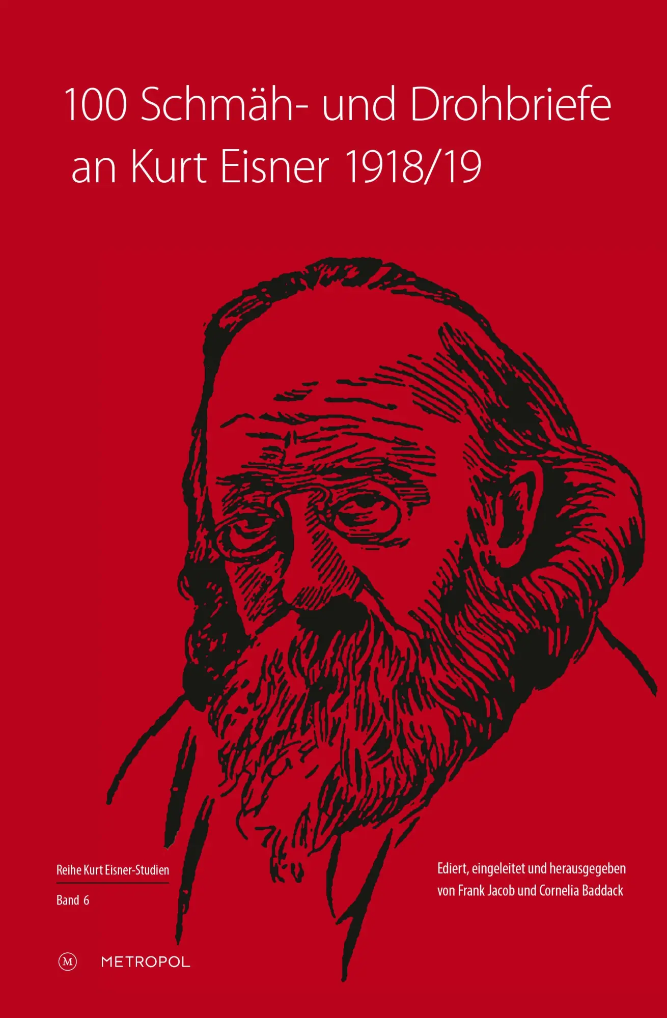 Cover: 9783863314958 | 100 Schmäh- und Drohbriefe an Kurt Eisner, 1918/19 | Frank Jacob