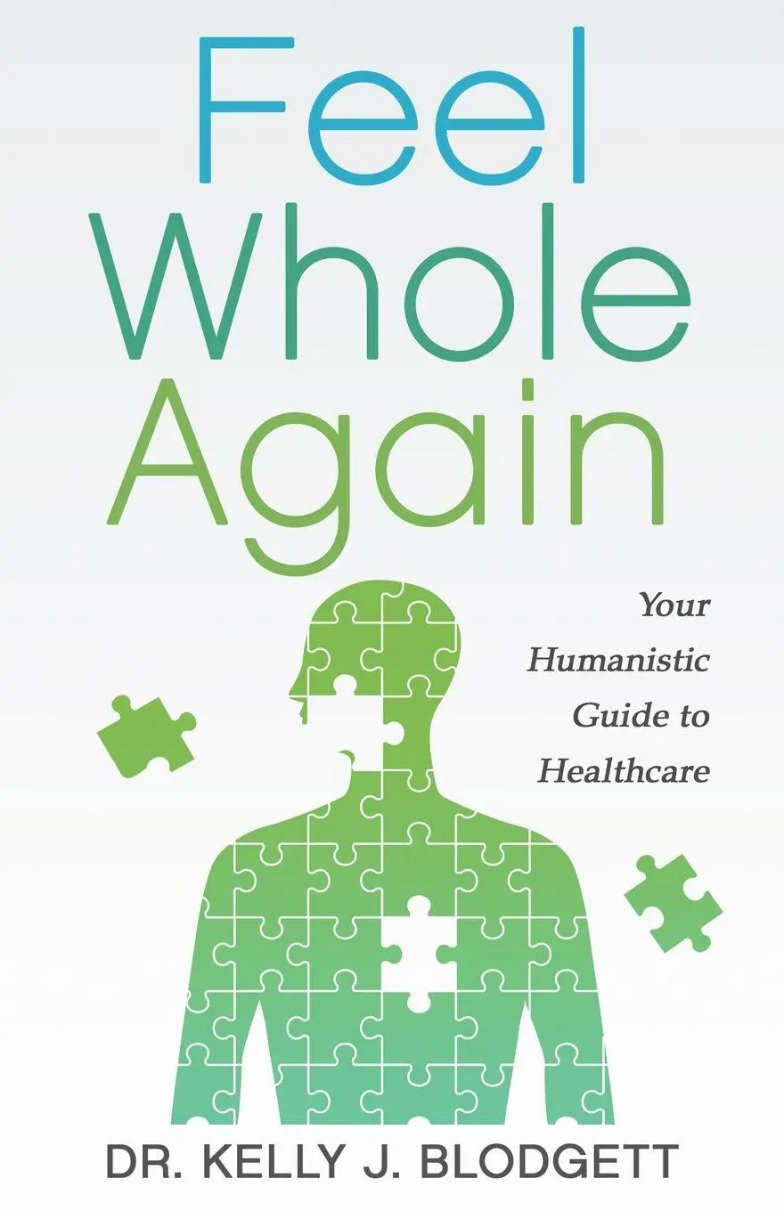 Cover: 9798889264958 | Feel Whole Again | Your Humanistic Guide to Healthcare | Blodgett