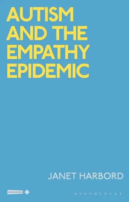 Cover: 9781350345058 | Autism and the Empathy Epidemic | Janet Harbord | Taschenbuch | 2025