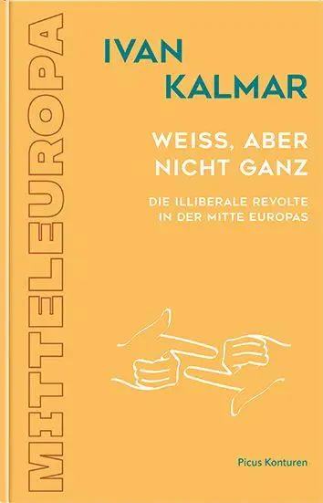 Cover: 9783711735058 | Weiß, aber nicht ganz | Die illiberale Revolte in der Mitte Europas