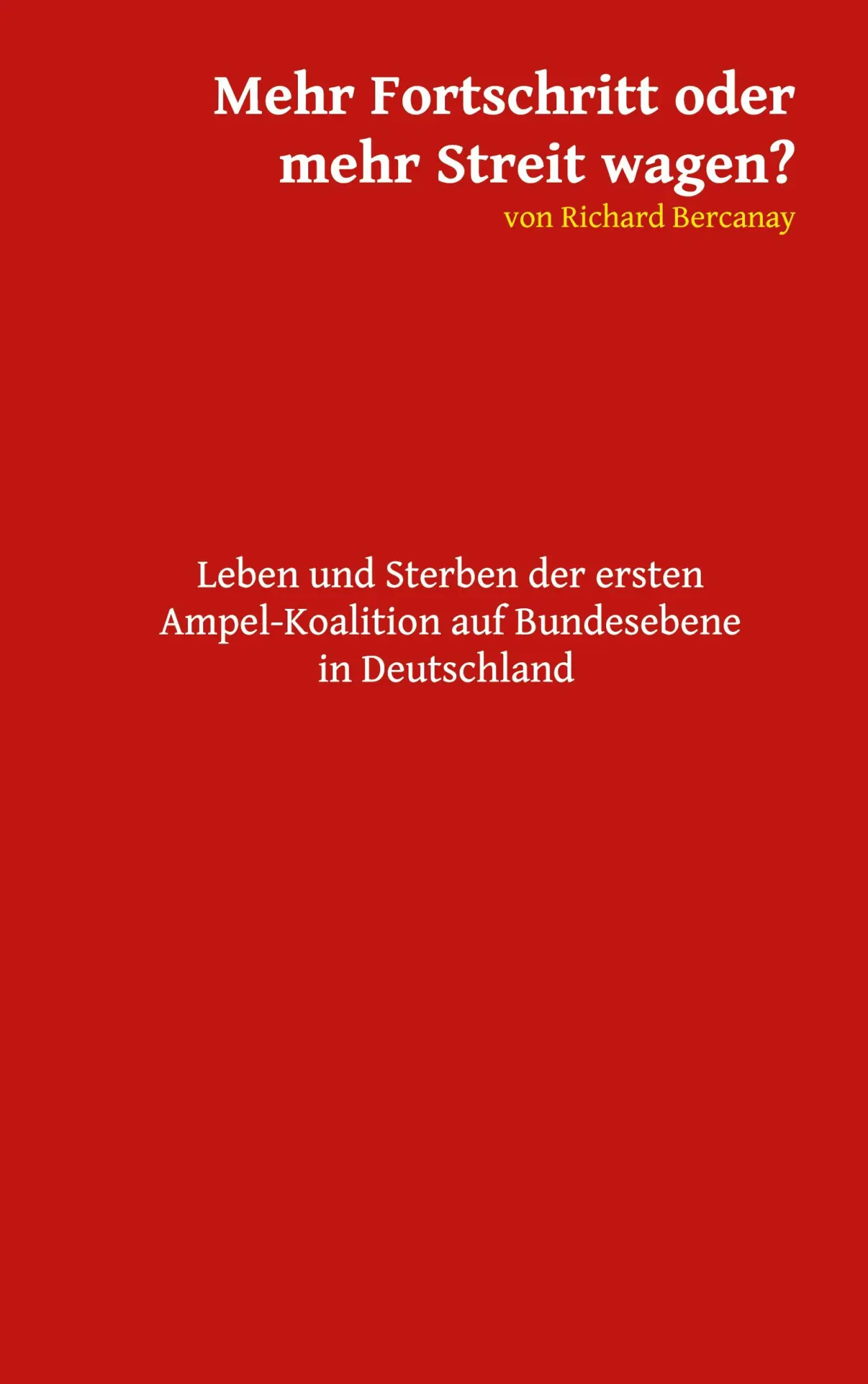 Cover: 9783769325058 | Mehr Fortschritt oder mehr Streit wagen? | Richard Bercanay | Buch