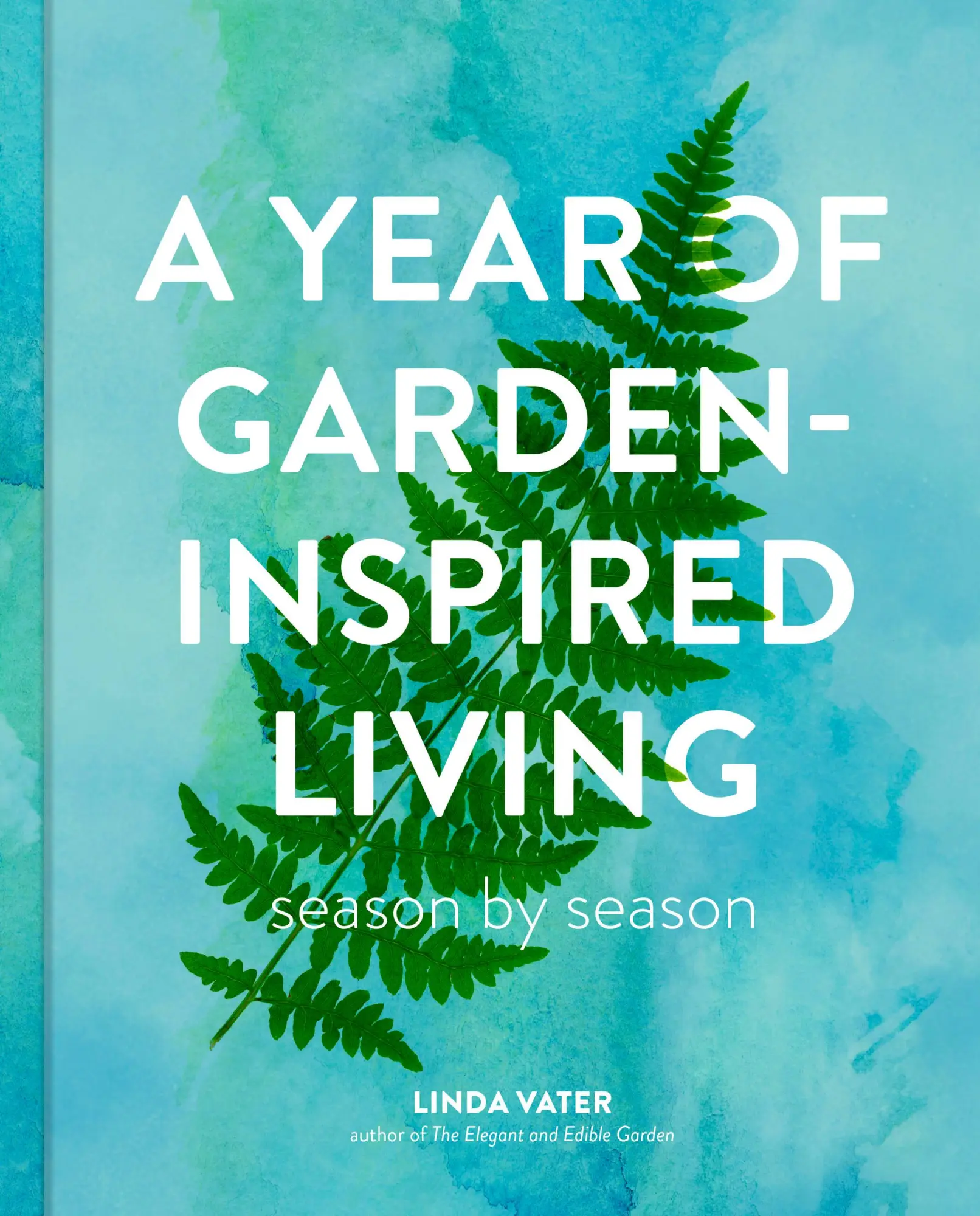 Cover: 9780760395158 | A Year of Garden-Inspired Living | Season by Season | Linda Vater