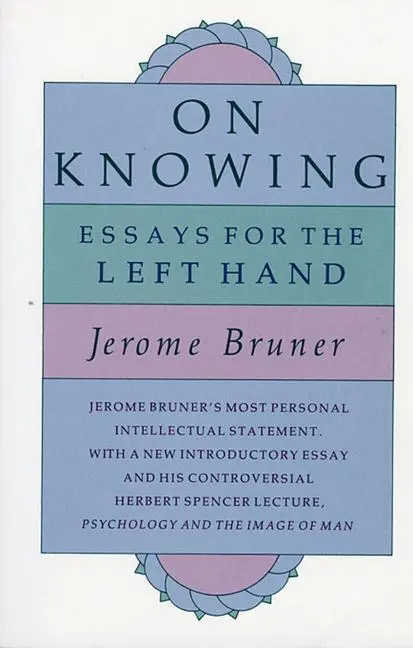 Cover: 9780674635258 | On Knowing | Essays for the Left Hand, Second Edition | Bruner | Buch