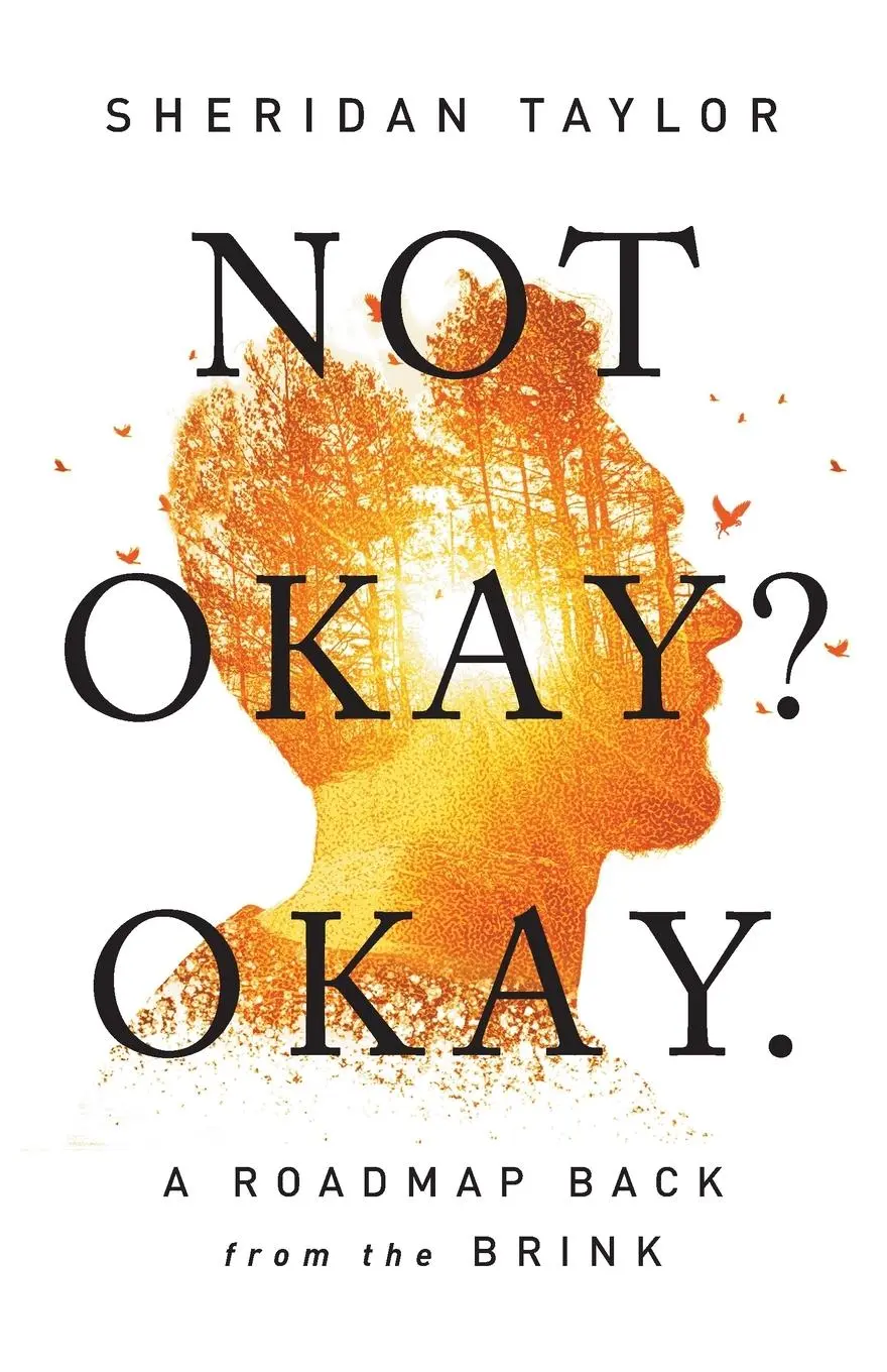 Cover: 9781544535258 | Not Okay? Okay. | A Roadmap Back from the Brink | Sheridan Taylor