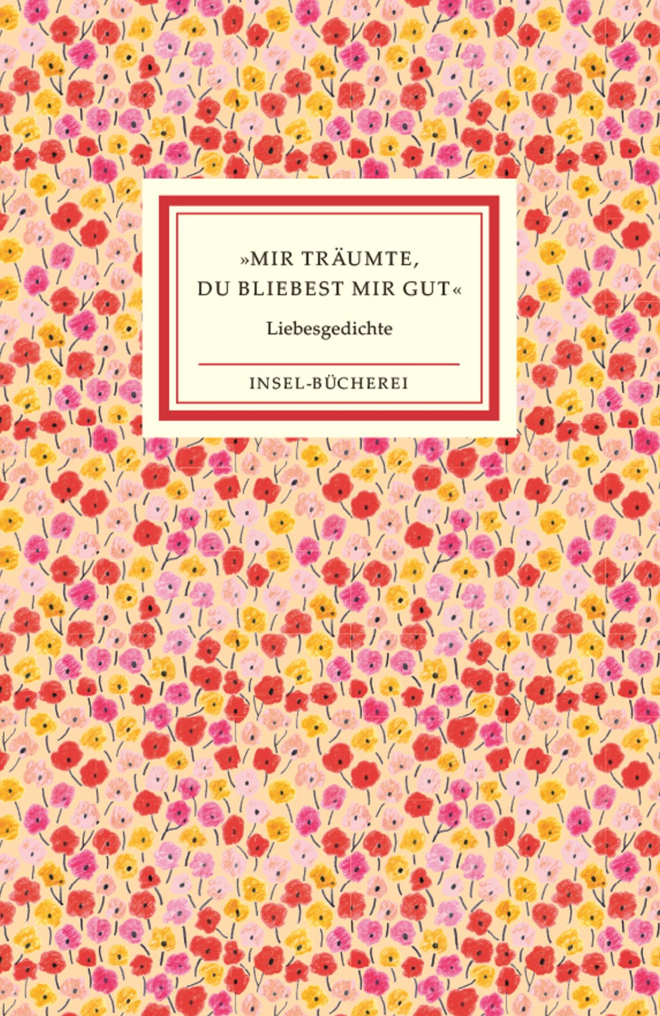 Cover: 9783458205258 | »Mir träumte, du bliebest mir gut« | Die schönsten Liebesgedichte