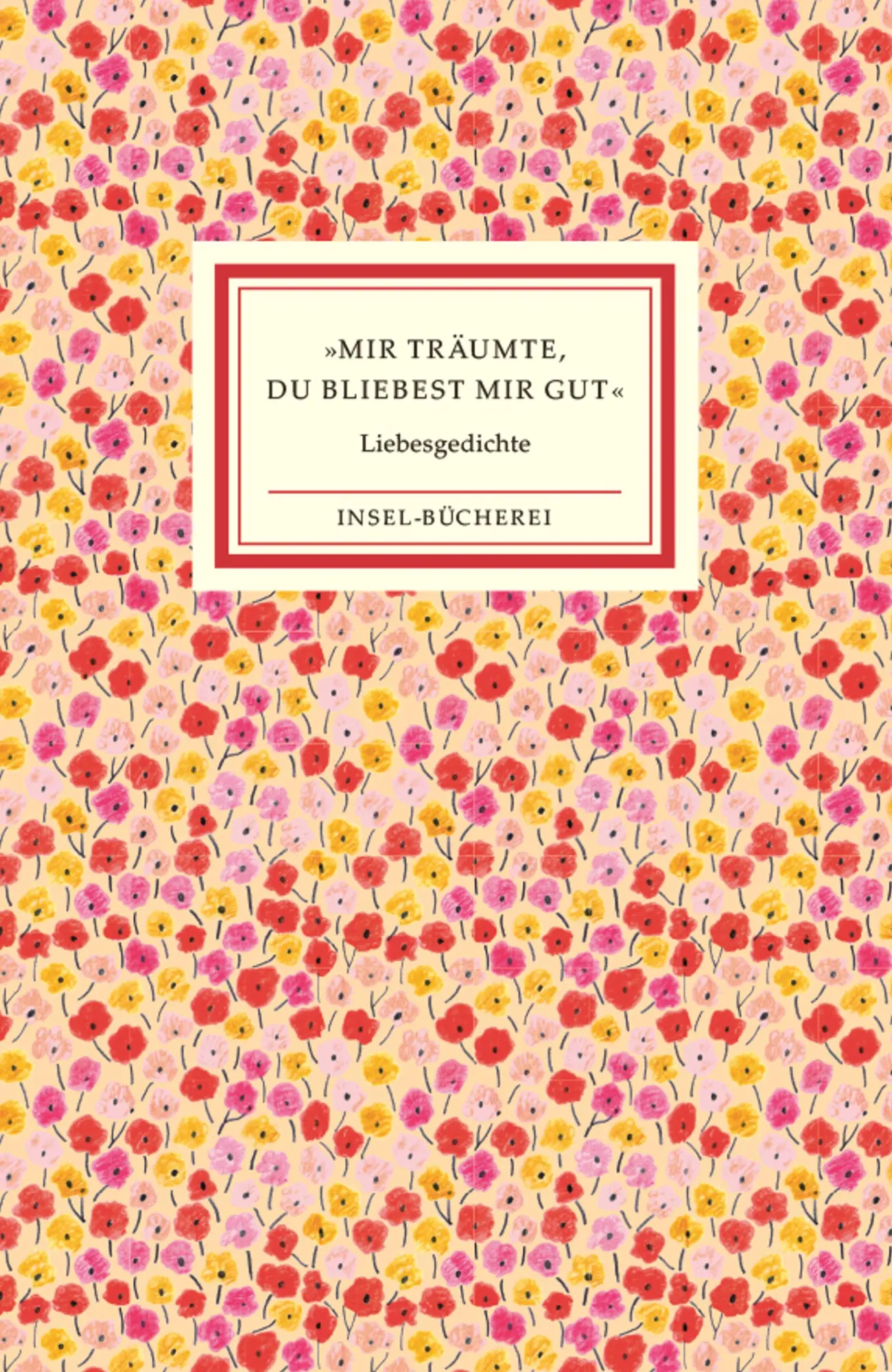 Cover: 9783458205258 | »Mir träumte, du bliebest mir gut« | Die schönsten Liebesgedichte
