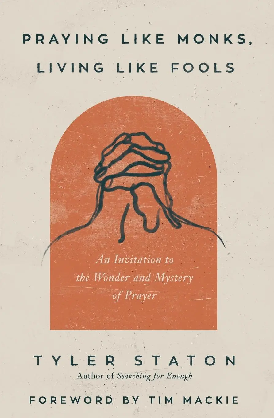 Cover: 9780310365358 | Praying Like Monks, Living Like Fools | Tyler Staton | Taschenbuch