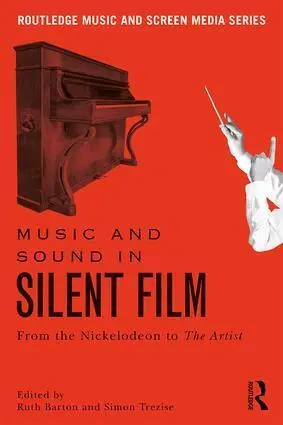 Cover: 9781138245358 | Music and Sound in Silent Film | From the Nickelodeon to The Artist