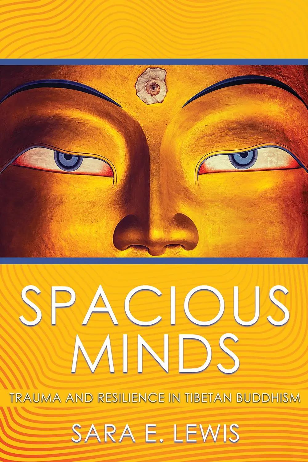 Cover: 9781501715358 | Spacious Minds | Trauma and Resilience in Tibetan Buddhism | Lewis