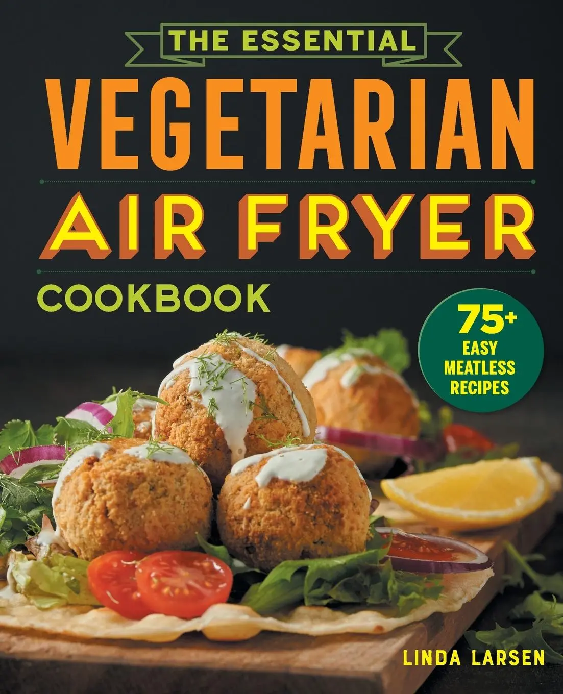 Cover: 9781646115358 | The Essential Vegetarian Air Fryer Cookbook | Linda Larsen | Buch