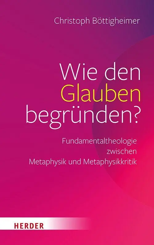Cover: 9783451025358 | Wie den Glauben begründen? | Christoph Böttigheimer | Buch | 352 S.