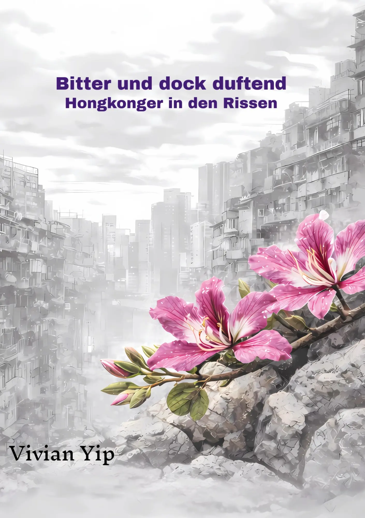 Cover: 9783819265358 | Bitter und doch duftend-Hongkonger in den Rissen | Vivian Yip | Buch