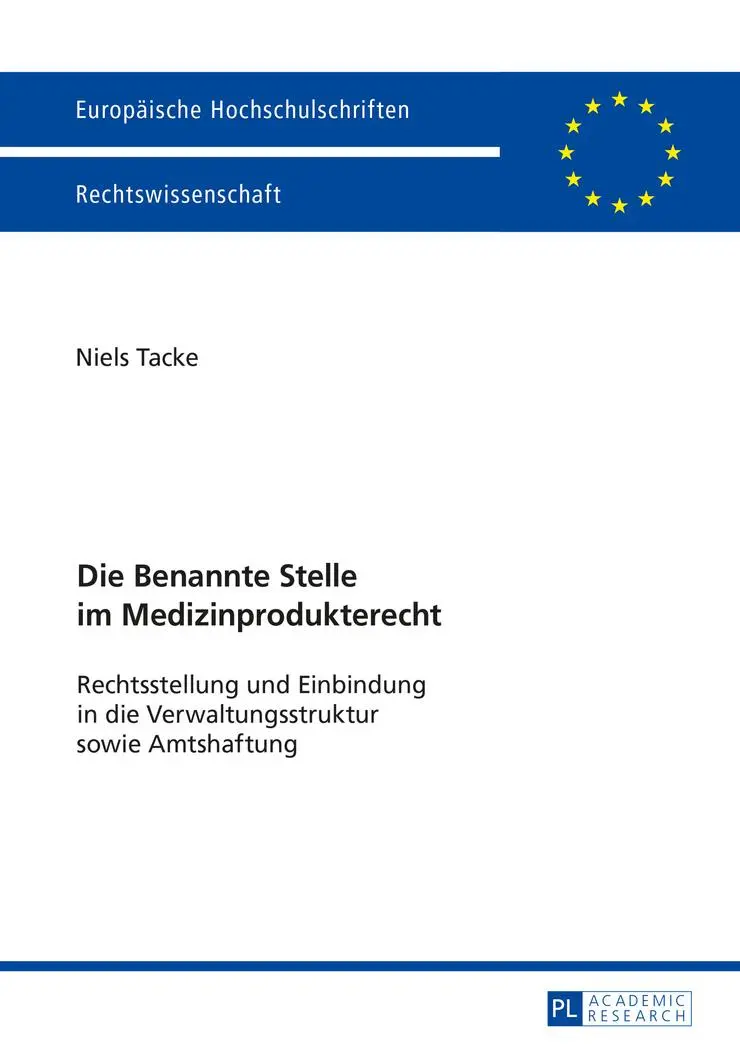 Die Benannte Stelle im Medizinprodukterecht: Rechtsstellung und Einbindung in die Verwaltungsstruktur sowie Amtshaftung (Europäische Hochschulschriften - Reihe II)
