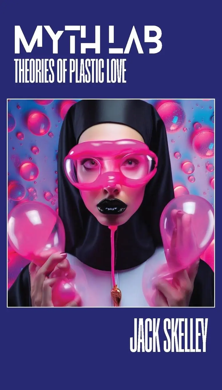 Cover: 9798988735458 | Myth Lab | Theories of Plastic Love | Jack Skelley | Taschenbuch