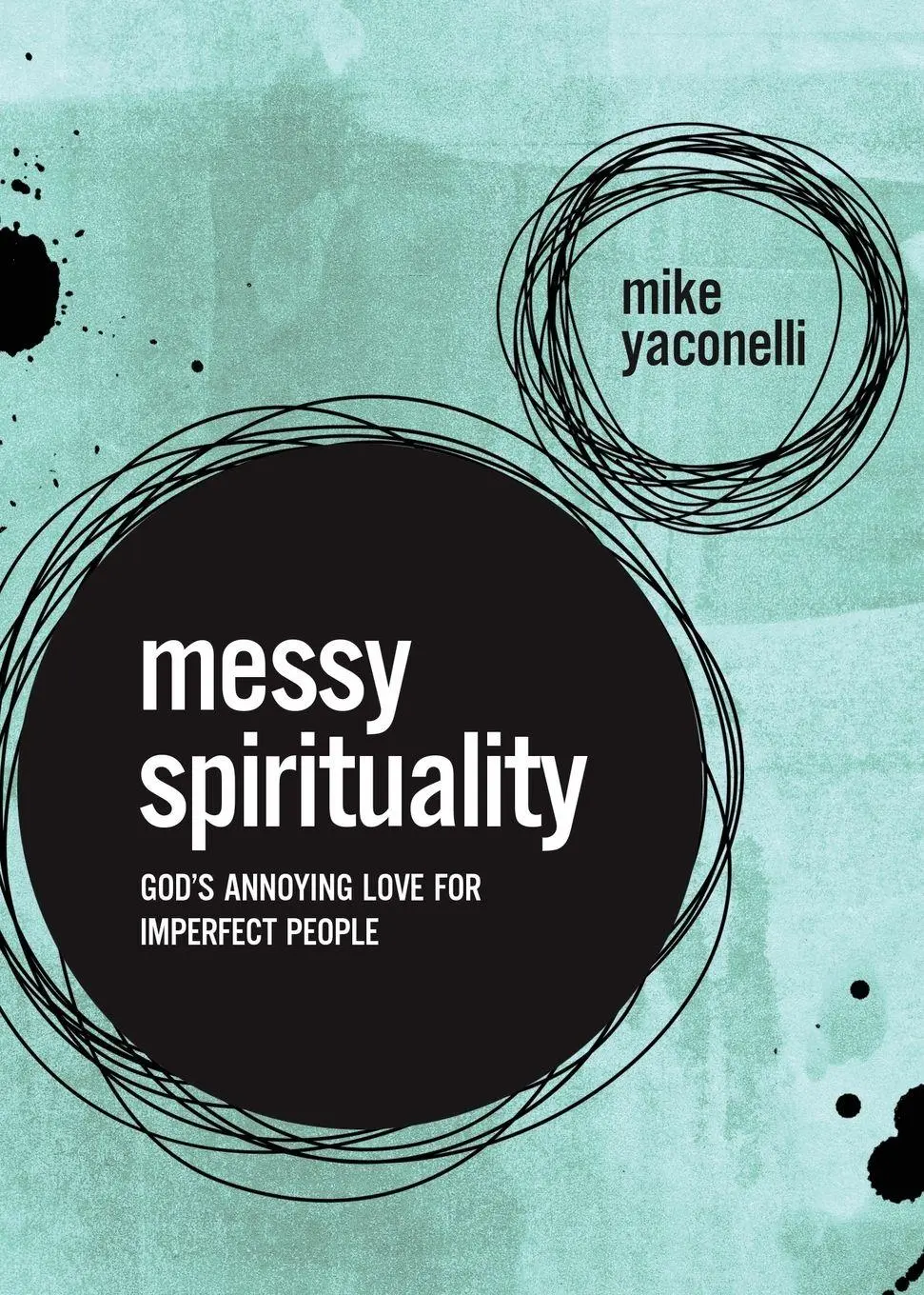 Cover: 9780310345558 | The Messy Spirituality | God's Annoying Love for Imperfect People