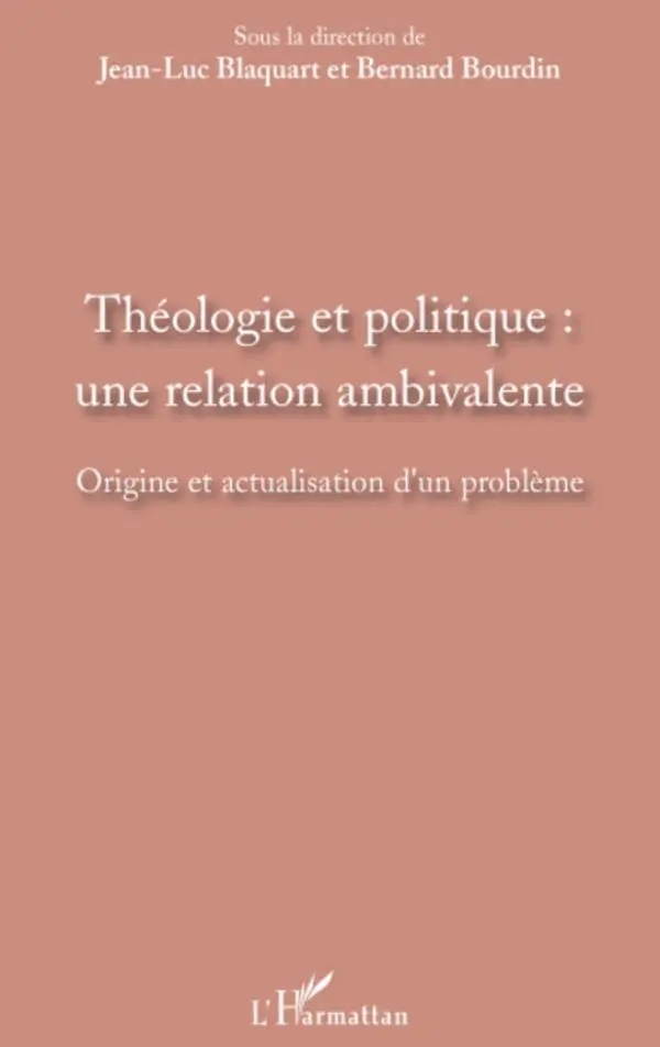 Cover: 9782296085558 | Théologie et politique : une relation ambivalente | Blaquart (u. a.)