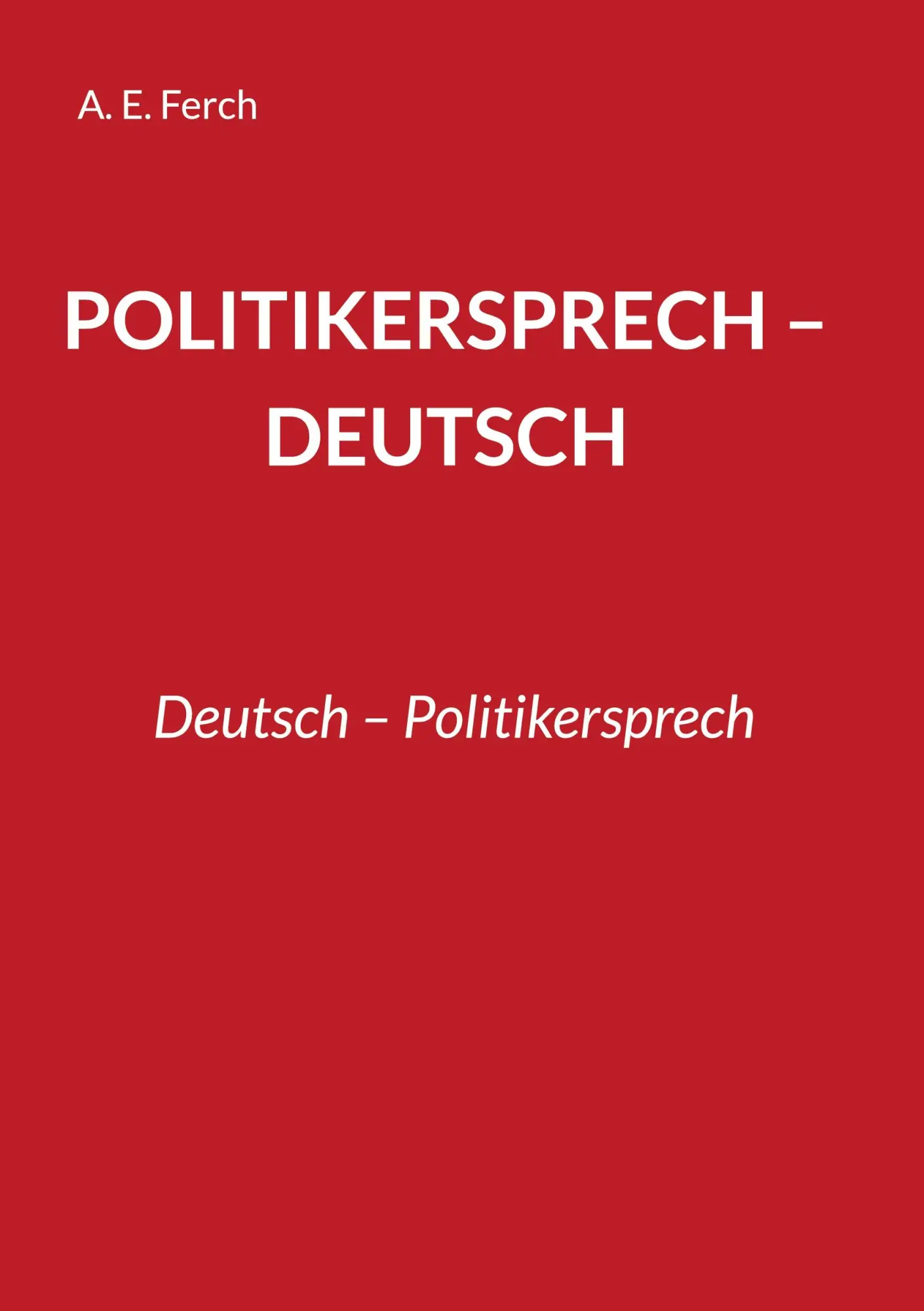 Cover: 9783695195558 | Politikersprech - Deutsch | Deutsch - Politikersprech | A. E. Ferch