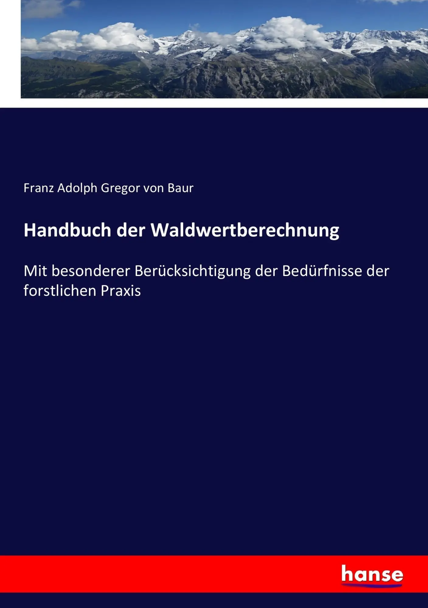 Cover: 9783743465558 | Handbuch der Waldwertberechnung | Franz Adolph Gregor von Baur | Buch