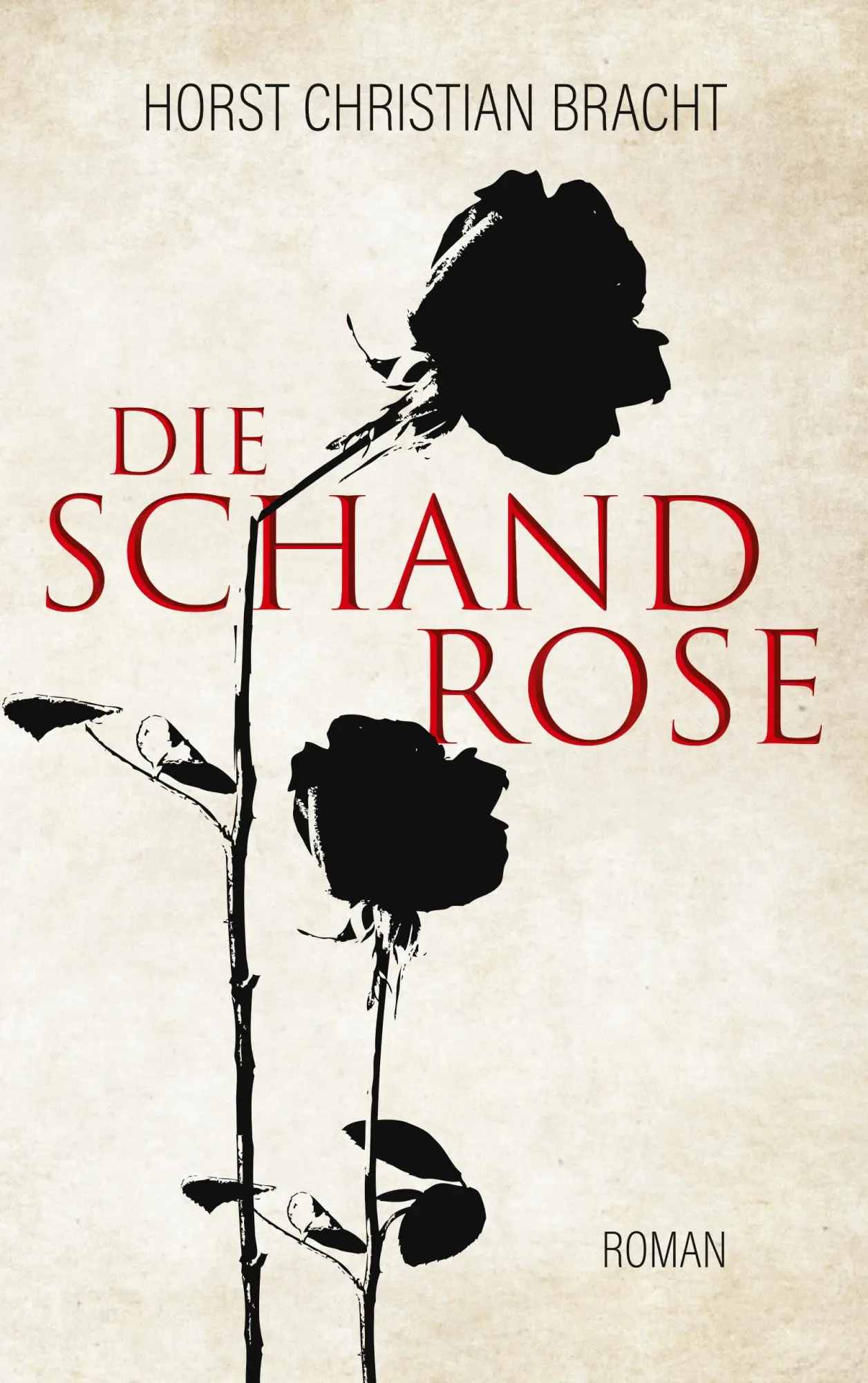 Cover: 9783748195658 | Die Schandrose | Horst Christian Bracht | Taschenbuch | Paperback
