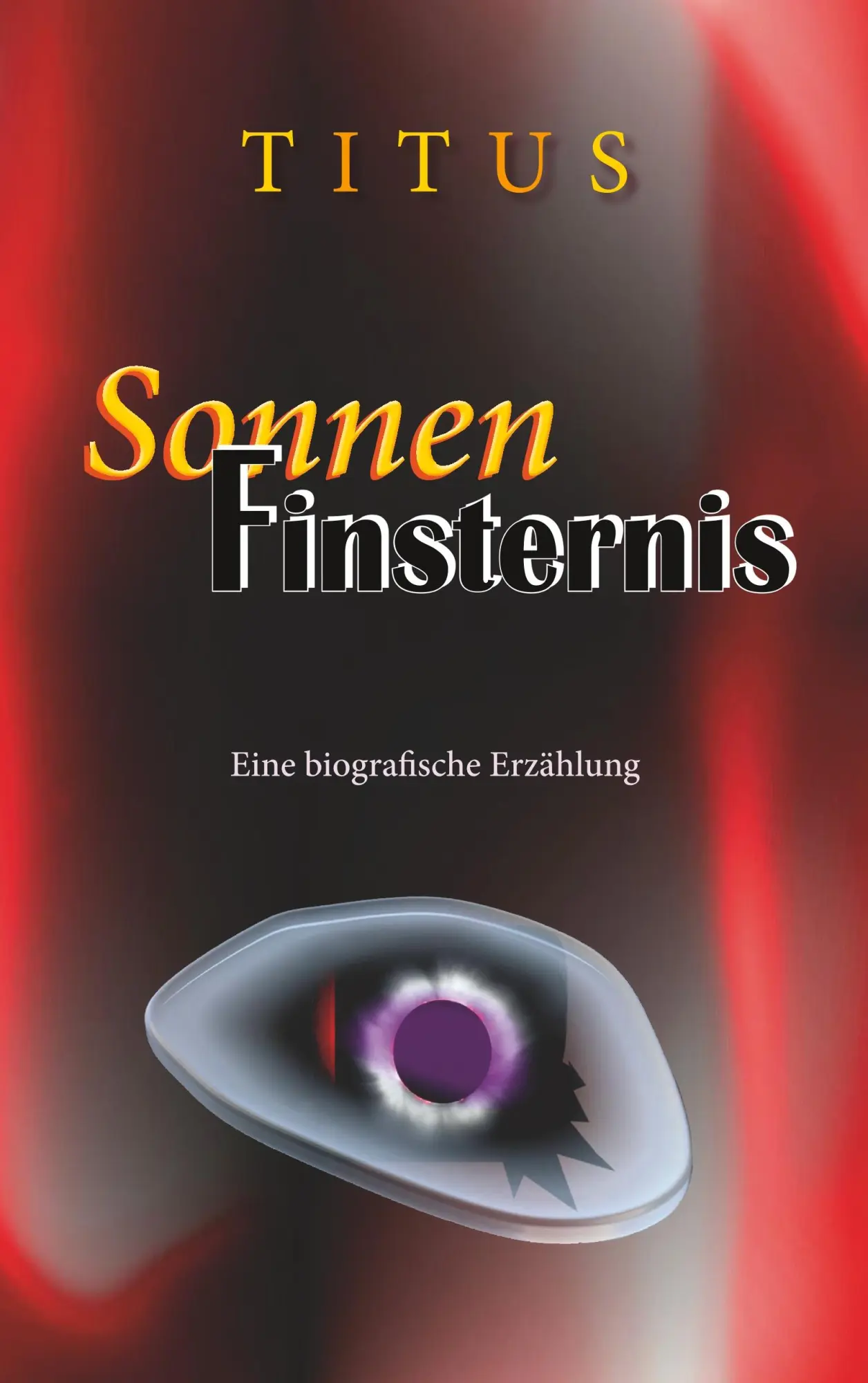 SonnenFinsternis: Eine biografische Erzählung