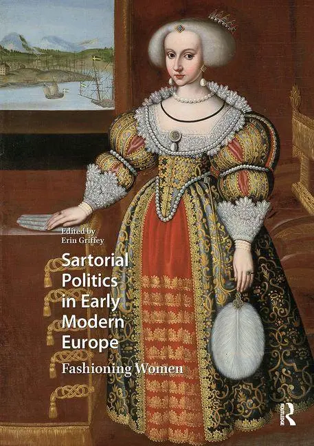 Cover: 9781041185758 | Sartorial Politics in Early Modern Europe | Fashioning Women | Griffey