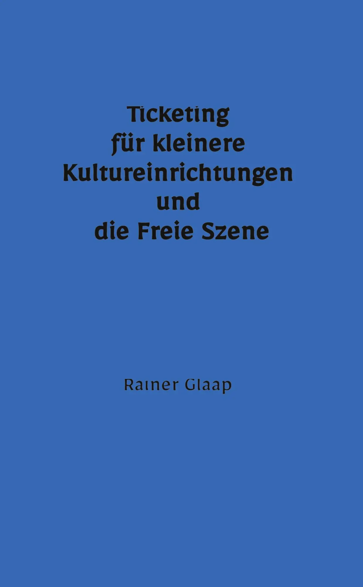 Cover: 9783384765758 | Ticketing für kleinere Kultureinrichtungen und die Freie Szene | Glaap