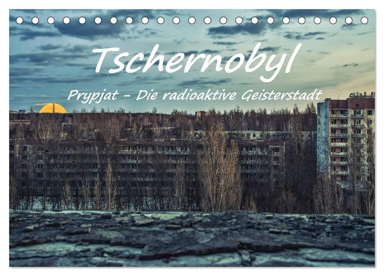 Cover: 9783457715758 | Tschernobyl - Prypjat - Die radioaktive Geisterstadt (Tischkalender...
