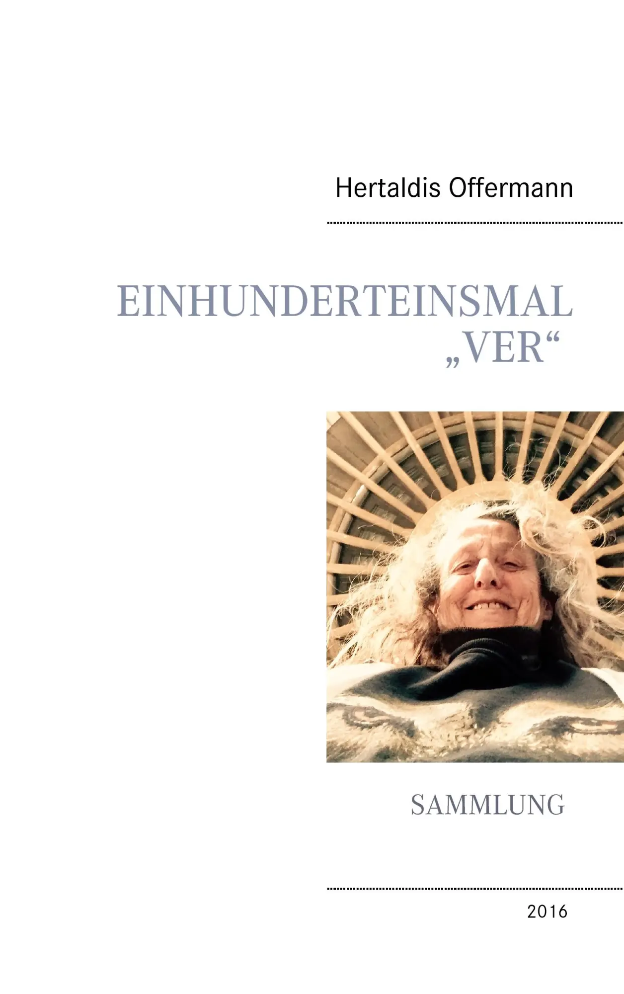 Cover: 9783741225758 | Einhunderteinsmal "Ver" | Sammlung | Hertaldis Offermann | Taschenbuch