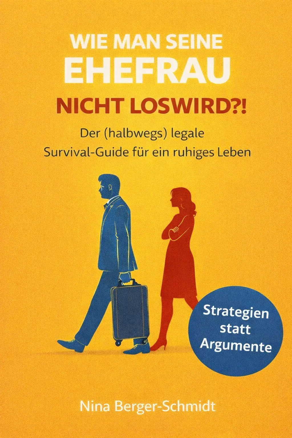 Cover: 9791281365858 | WIE MAN SEINE EHEFRAU NICHT LOSWIRD?! | Nina Berger-Schmidt | Buch