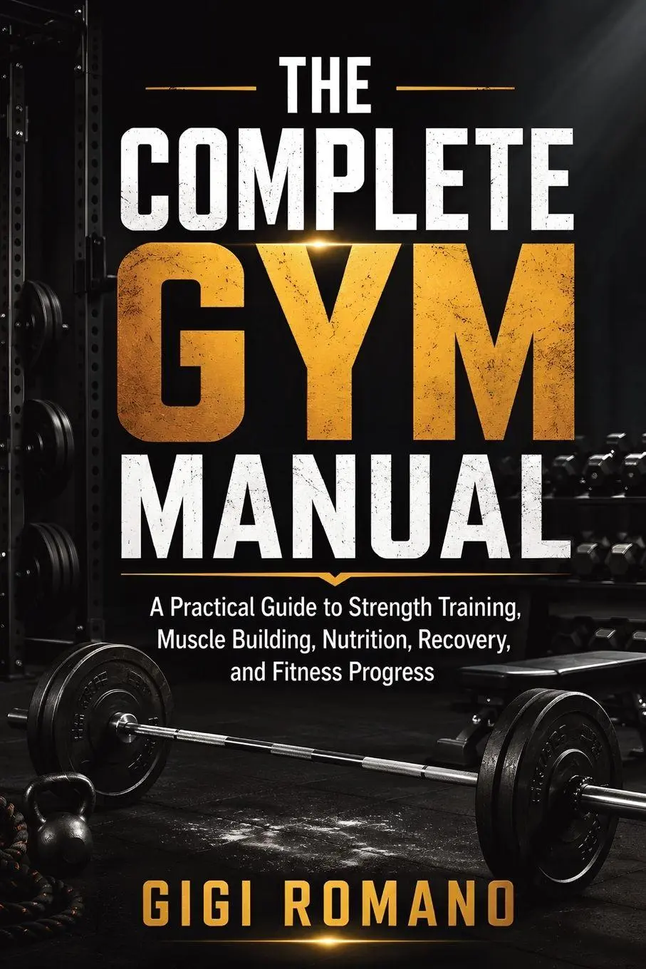 Cover: 9798901945858 | The Complete Gym Manual | Gigi Romano | Taschenbuch | Englisch | 2026