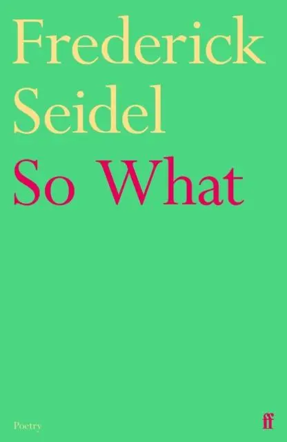 Cover: 9780571395958 | So What | Frederick Seidel | Taschenbuch | Englisch | 2025