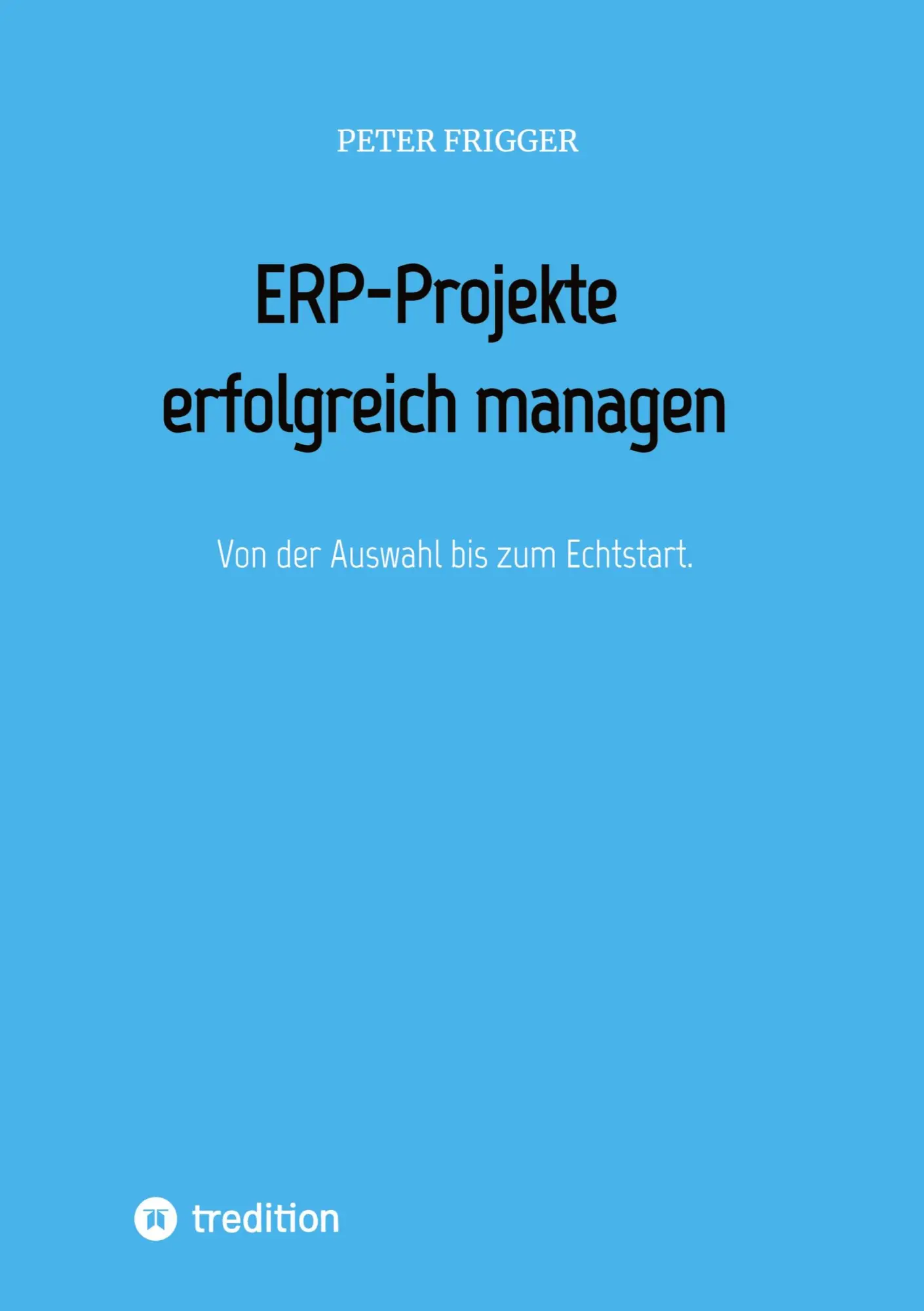Cover: 9783347425958 | ERP-Projekte erfolgreich managen | Von der Auswahl bis zum Echtstart.
