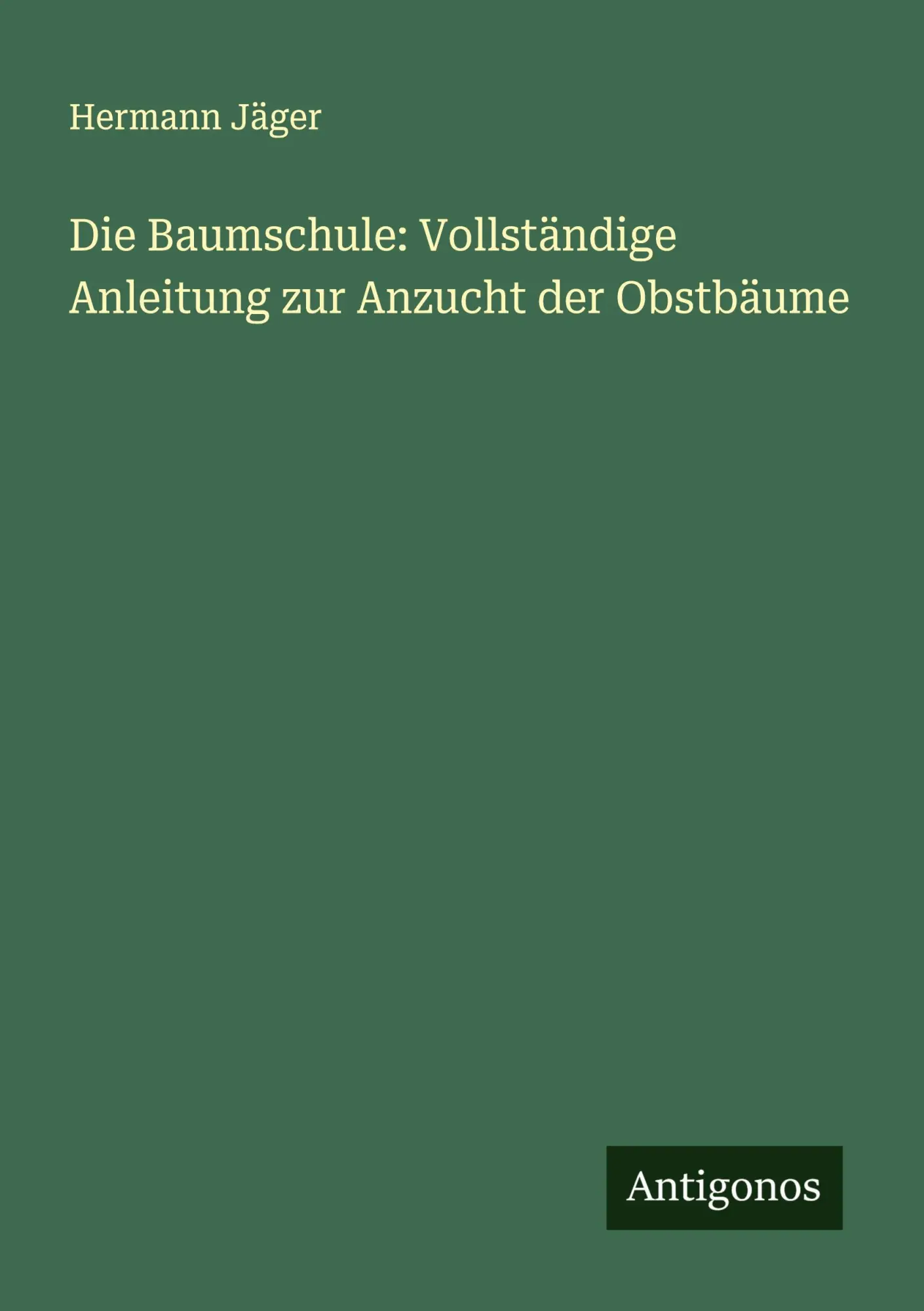 Cover: 9783386415958 | Die Baumschule: Vollständige Anleitung zur Anzucht der Obstbäume