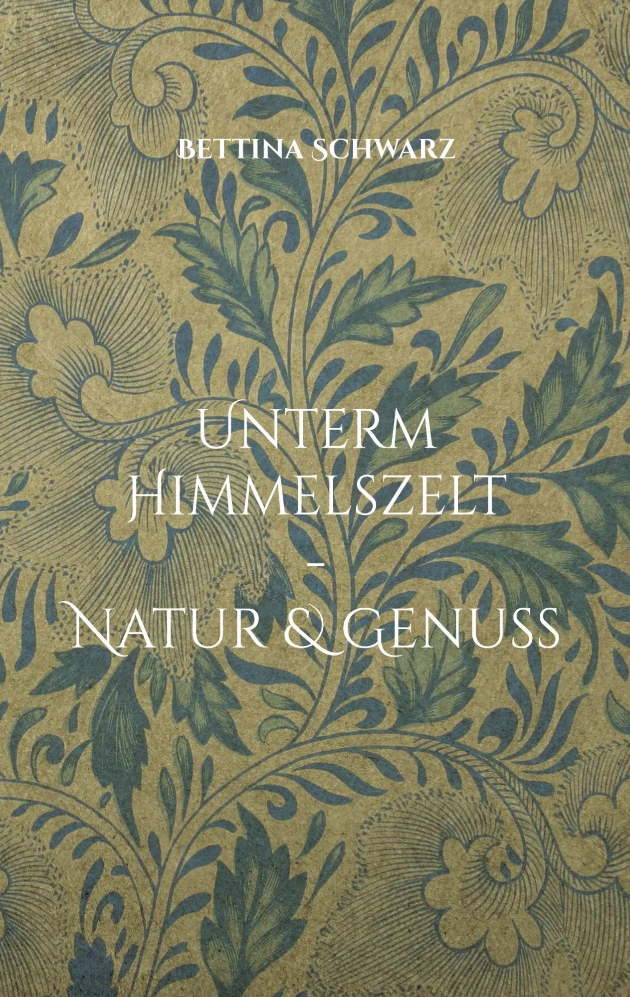 Cover: 9783695116058 | Unterm Himmelszelt - Natur &amp; Genuss | Bettina Schwarz | Taschenbuch
